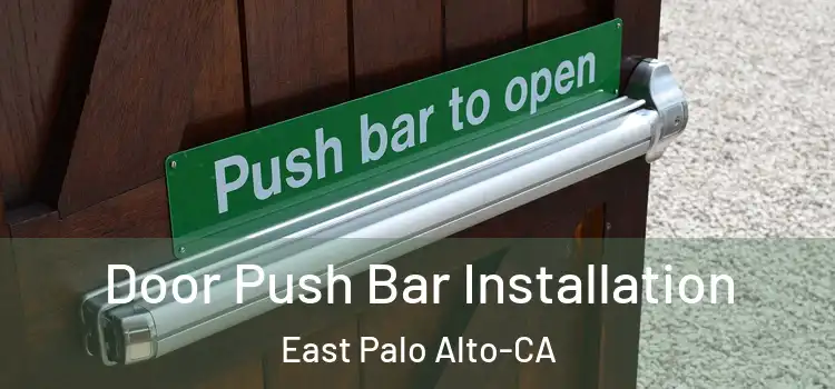  Door Push Bar Installation East Palo Alto-CA
